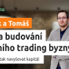 Jak na budování vlastního trading byznysu a kapitálu + vyhlášení výsledků soutěže